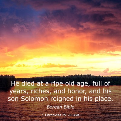 Picture 03 - 1 Chronicles 29:28 BSB - He died at a ripe old age, full of years, riches, - Bible Verse Picture