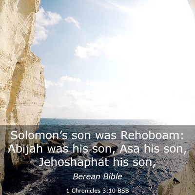 Picture 03 - 1 Chronicles 3:10 BSB - Solomon’s son was Rehoboam: Abijah was his son, - Bible Verse Picture