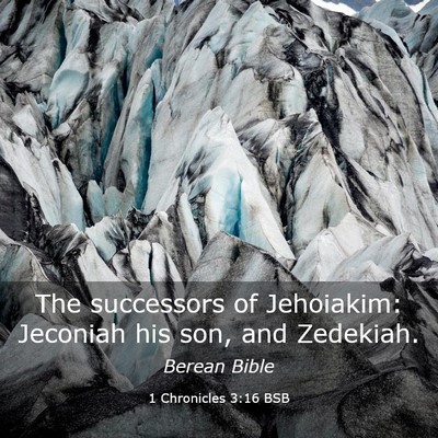 Picture 03 - 1 Chronicles 3:16 BSB - The successors of Jehoiakim: Jeconiah his son, - Bible Verse Picture