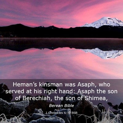 Picture 03 - 1 Chronicles 6:39 BSB - Heman’s kinsman was Asaph, who served at his - Bible Verse Picture