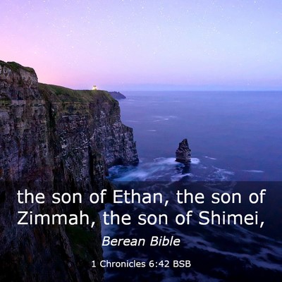Picture 03 - 1 Chronicles 6:42 BSB - the son of Ethan, the son of Zimmah, the son of - Bible Verse Picture