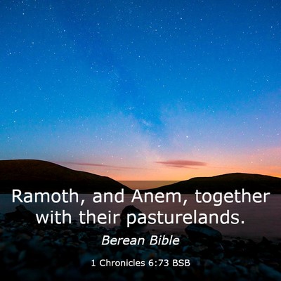 Picture 03 - 1 Chronicles 6:73 BSB - Ramoth, and Anem, together with their - Bible Verse Picture