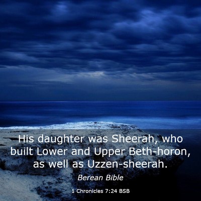 Picture 03 - 1 Chronicles 7:24 BSB - His daughter was Sheerah, who built Lower and - Bible Verse Picture