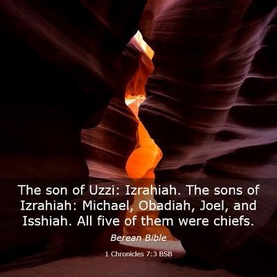 Picture 03 - 1 Chronicles 7:3 BSB - The son of Uzzi: Izrahiah. The sons of Izrahiah: - Bible Verse Picture