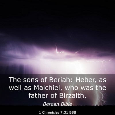 Picture 03 - 1 Chronicles 7:31 BSB - The sons of Beriah: Heber, as well as Malchiel, - Bible Verse Picture