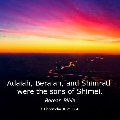 Picture 03 - 1 Chronicles 8:21 BSB - Adaiah, Beraiah, and Shimrath were the sons of - Bible Verse Picture