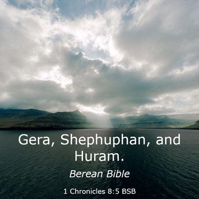 Picture 03 - 1 Chronicles 8:5 BSB - Gera, Shephuphan, and - Bible Verse Picture