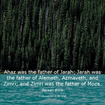 Picture 03 - 1 Chronicles 9:42 BSB - Ahaz was the father of Jarah; Jarah was the - Bible Verse Picture