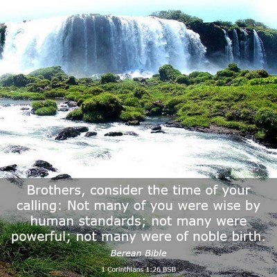 Picture 03 - 1 Corinthians 1:26 BSB - Brothers, consider the time of your calling: Not - Bible Verse Picture
