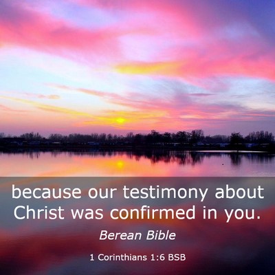 Picture 03 - 1 Corinthians 1:6 BSB - because our testimony about Christ was confirmed - Bible Verse Picture