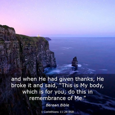 Picture 03 - 1 Corinthians 11:24 BSB - and when He had given thanks, He broke it and - Bible Verse Picture
