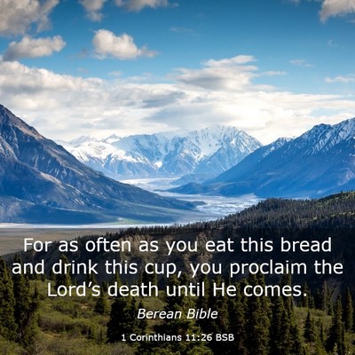Picture 03 - 1 Corinthians 11:26 BSB - For as often as you eat this bread and drink this - Bible Verse Picture