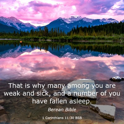 Picture 03 - 1 Corinthians 11:30 BSB - That is why many among you are weak and sick, and - Bible Verse Picture