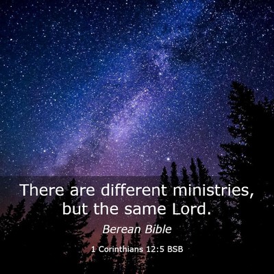 Picture 03 - 1 Corinthians 12:5 BSB - There are different ministries, but the same - Bible Verse Picture