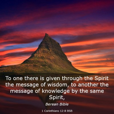 Picture 03 - 1 Corinthians 12:8 BSB - To one there is given through the Spirit the - Bible Verse Picture