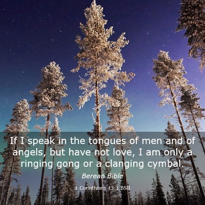 Picture 03 - 1 Corinthians 13:1 BSB - If I speak in the tongues of men and of angels, - Bible Verse Picture