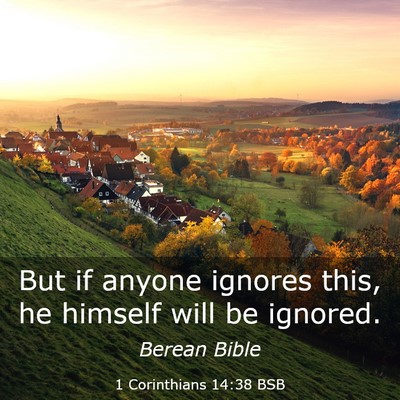 Picture 03 - 1 Corinthians 14:38 BSB - But if anyone ignores this, he himself will be - Bible Verse Picture