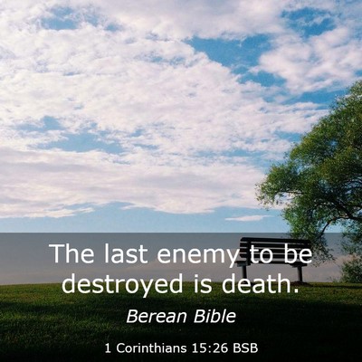 Picture 03 - 1 Corinthians 15:26 BSB - The last enemy to be destroyed is - Bible Verse Picture