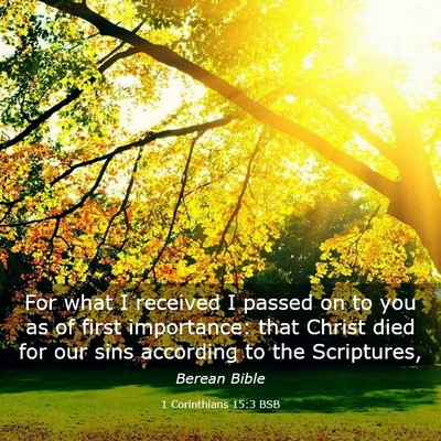 Picture 03 - 1 Corinthians 15:3 BSB - For what I received I passed on to you as of - Bible Verse Picture
