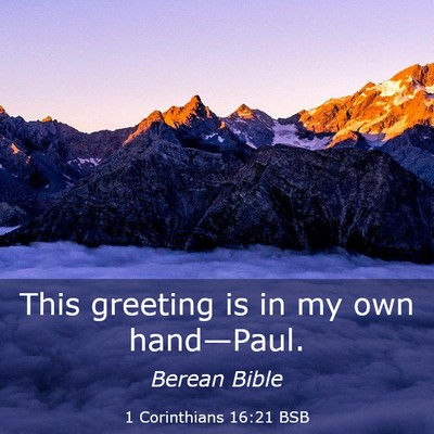 Picture 03 - 1 Corinthians 16:21 BSB - This greeting is in my own - Bible Verse Picture