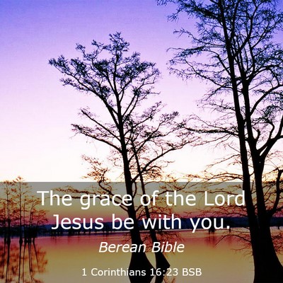 Picture 03 - 1 Corinthians 16:23 BSB - The grace of the Lord Jesus be with - Bible Verse Picture