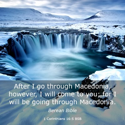 Picture 03 - 1 Corinthians 16:5 BSB - After I go through Macedonia, however, I will - Bible Verse Picture