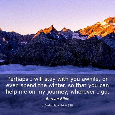 Picture 03 - 1 Corinthians 16:6 BSB - Perhaps I will stay with you awhile, or even - Bible Verse Picture
