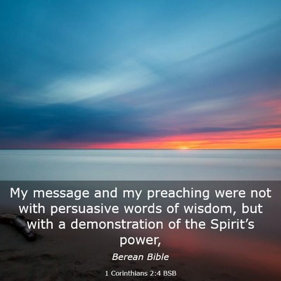 Picture 03 - 1 Corinthians 2:4 BSB - My message and my preaching were not with - Bible Verse Picture