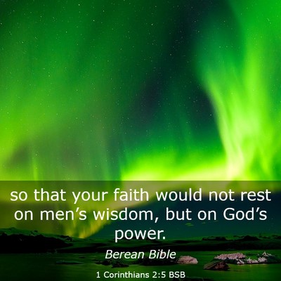 Picture 03 - 1 Corinthians 2:5 BSB - so that your faith would not rest on men’s - Bible Verse Picture