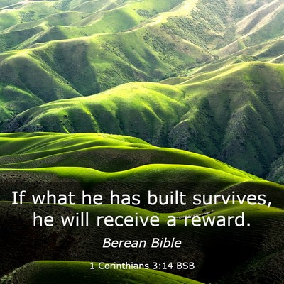 Picture 03 - 1 Corinthians 3:14 BSB - If what he has built survives, he will receive a - Bible Verse Picture