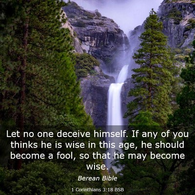 Picture 03 - 1 Corinthians 3:18 BSB - Let no one deceive himself. If any of you thinks - Bible Verse Picture