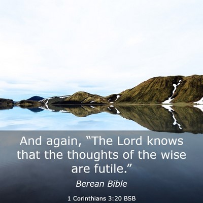 Picture 03 - 1 Corinthians 3:20 BSB - And again, “The Lord knows that the thoughts of - Bible Verse Picture