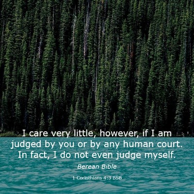 Picture 03 - 1 Corinthians 4:3 BSB - I care very little, however, if I am judged by - Bible Verse Picture
