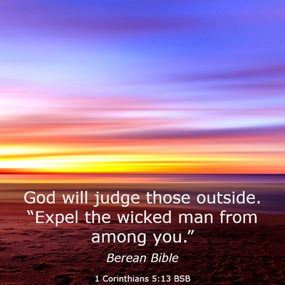 Picture 03 - 1 Corinthians 5:13 BSB - God will judge those outside. “Expel the wicked - Bible Verse Picture