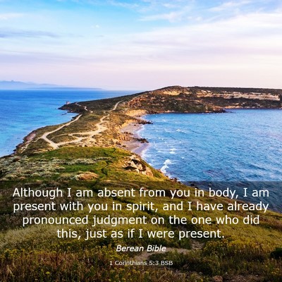 Picture 03 - 1 Corinthians 5:3 BSB - Although I am absent from you in body, I am - Bible Verse Picture