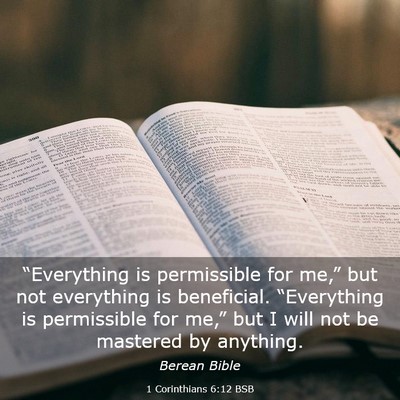 Picture 03 - 1 Corinthians 6:12 BSB - “Everything is permissible for me,” but not - Bible Verse Picture