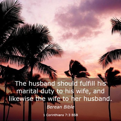 Picture 03 - 1 Corinthians 7:3 BSB - The husband should fulfill his marital duty to - Bible Verse Picture
