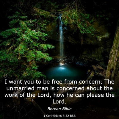 Picture 03 - 1 Corinthians 7:32 BSB - I want you to be free from concern. The unmarried - Bible Verse Picture
