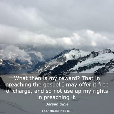 Picture 03 - 1 Corinthians 9:18 BSB - What then is my reward? That in preaching the - Bible Verse Picture