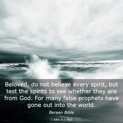 Picture 03 - 1 John 4:1 BSB - Beloved, do not believe every spirit, but test - Bible Verse Picture
