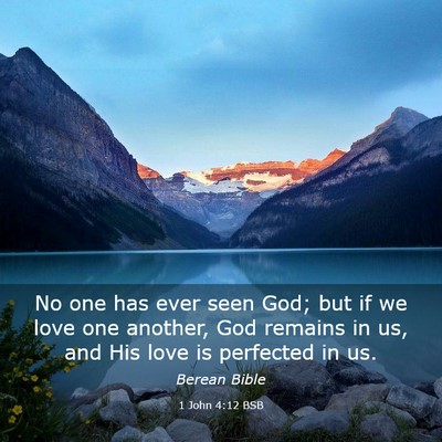 Picture 03 - 1 John 4:12 BSB - No one has ever seen God; but if we love one - Bible Verse Picture