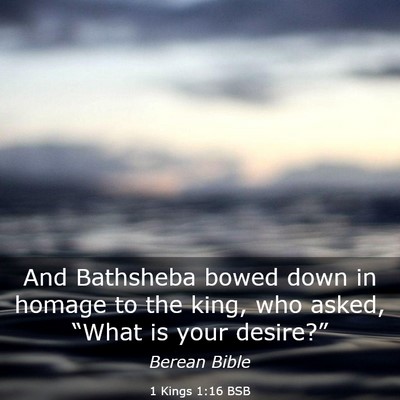 Picture 03 - 1 Kings 1:16 BSB - And Bathsheba bowed down in homage to the king, - Bible Verse Picture