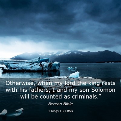 Picture 03 - 1 Kings 1:21 BSB - Otherwise, when my lord the king rests with his - Bible Verse Picture