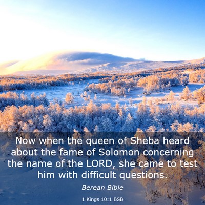 Picture 03 - 1 Kings 10:1 BSB - Now when the queen of Sheba heard about the fame - Bible Verse Picture