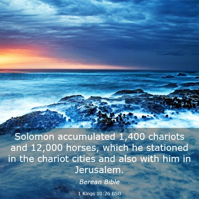 Picture 03 - 1 Kings 10:26 BSB - Solomon accumulated 1,400 chariots and 12,000 - Bible Verse Picture