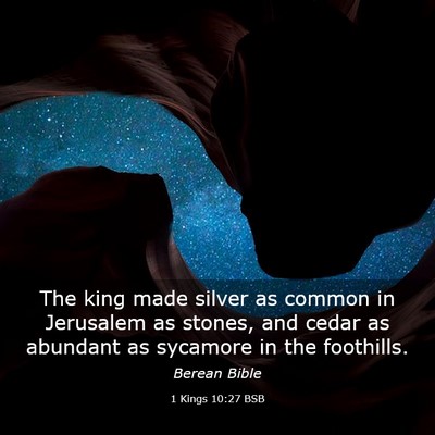 Picture 03 - 1 Kings 10:27 BSB - The king made silver as common in Jerusalem as - Bible Verse Picture