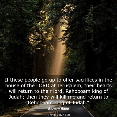 Picture 03 - 1 Kings 12:27 BSB - If these people go up to offer sacrifices in the - Bible Verse Picture