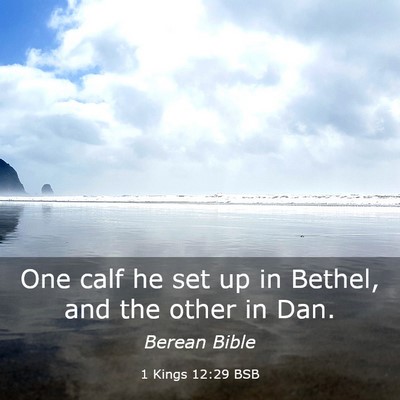 Picture 03 - 1 Kings 12:29 BSB - One calf he set up in Bethel, and the other in - Bible Verse Picture
