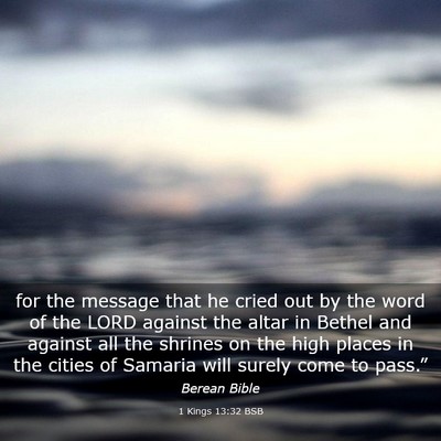 Picture 03 - 1 Kings 13:32 BSB - for the message that he cried out by the word of - Bible Verse Picture