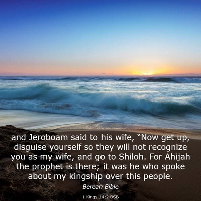 Picture 03 - 1 Kings 14:2 BSB - and Jeroboam said to his wife, “Now get up, - Bible Verse Picture